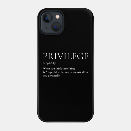 Privilege - Black Lives Matter - African American - Phone Case