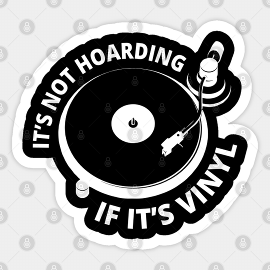 It's Not Hoarding If It's Vinyl I - Its Not Hoarding If Its Vinyl Vintage - Sticker