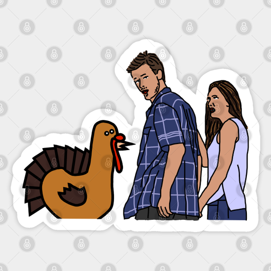Thanksgiving Turkey and Distracted Boyfriend Meme - Thanksgiving - Sticker