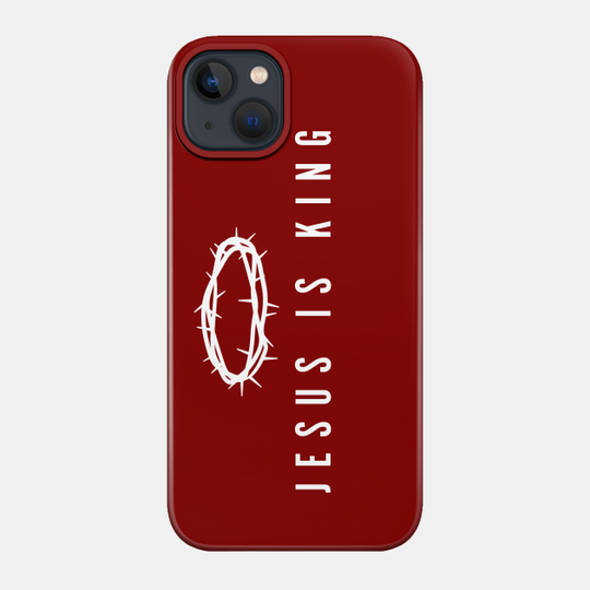Jesus Is King - Christian - Phone Case