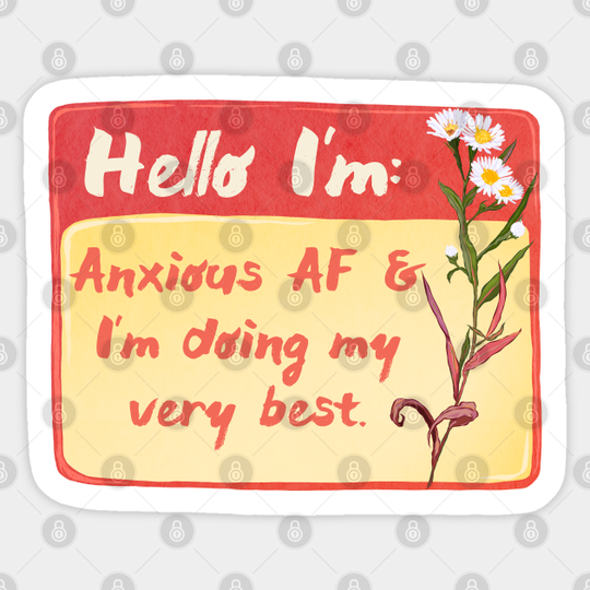 Hello I'm Anxious AF and I'm Doing My Very Best - Mental Health Awareness - Sticker