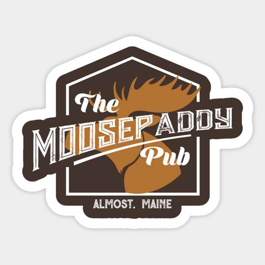 Moose Paddy Pub Sticker | Almost, Maine - Almost Maine - Sticker