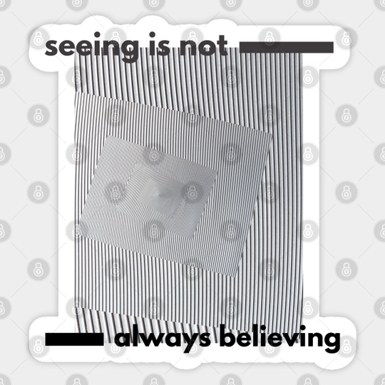 Seeing Is Not Always Believing - Martin Luther King Jr - Sticker