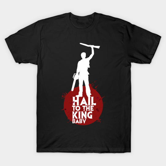 Hail to the king baby - Evil Dead - T-Shirt