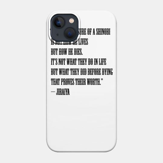 jiraiya quotes - Jiraiya - Phone Case