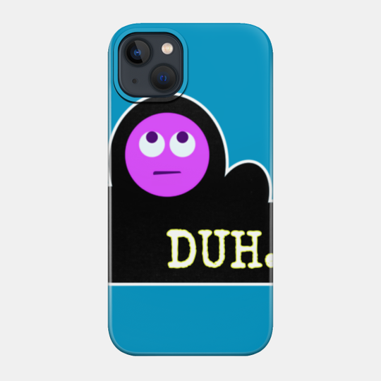 Duh - Billie Eilish - Phone Case