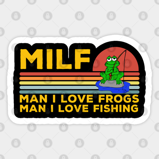 MILF: Man I Love Frogs Man I Love Fishing Funny Fishing Frog - Man I Love Frogs - Sticker