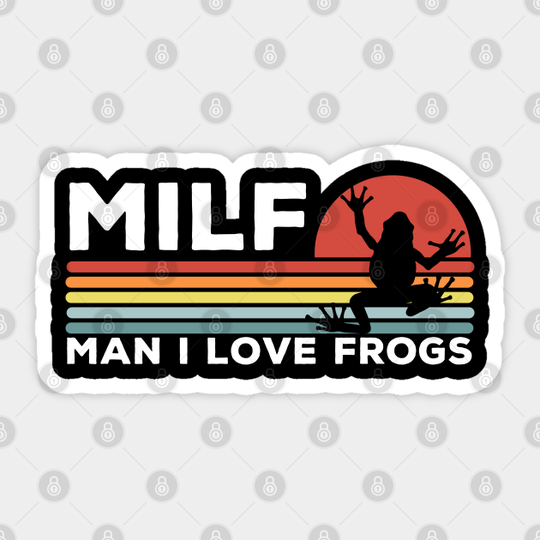 MILF: Man I Love Frogs Funny Frogs - Man I Love Frogs - Sticker