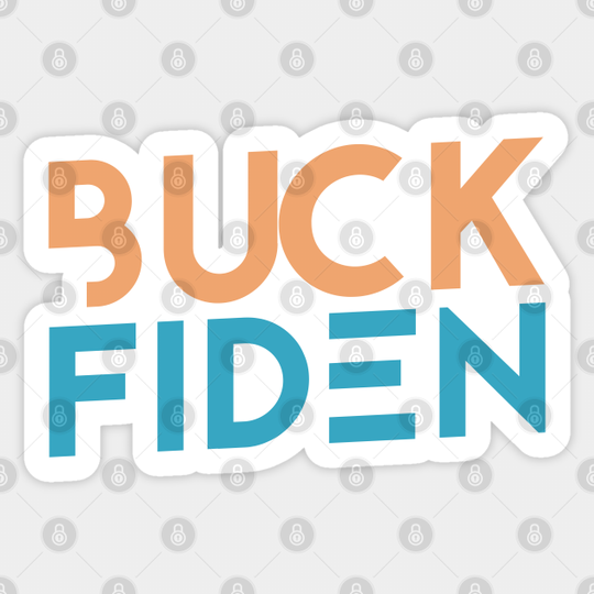 Anti Biden 2020 Gift - Buck Fiden Funny - Anti Biden Gifts - Sticker