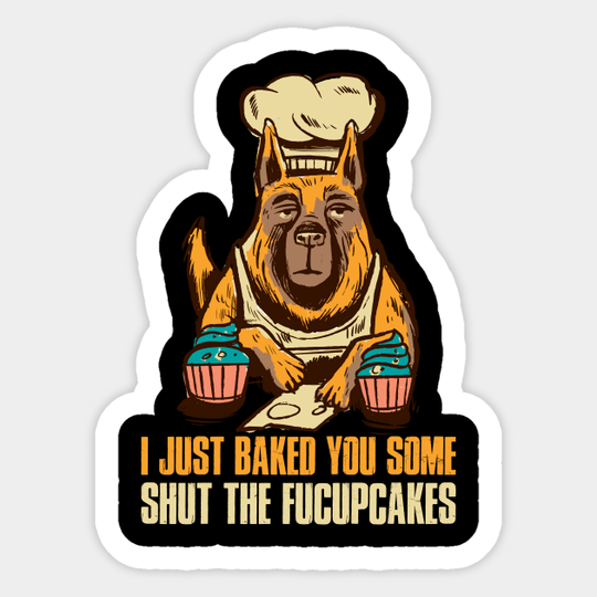 Shut The Fucupcakes Funny Cupcake Gift - Shut The Fucupcakes - Sticker