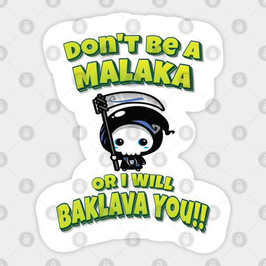 Don't Be A Malaka Or I Will Baklava You!! Greek Grim Reaper - Dont Be A Malaka Or I Will Baklava You - Sticker