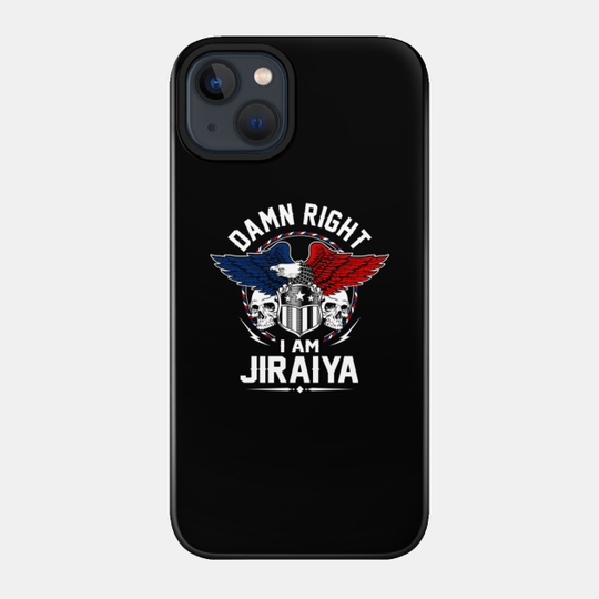 Jiraiya Name T Shirt - Damn Right I Am Jiraiya Gift Item Tee - Jiraiya - Phone Case