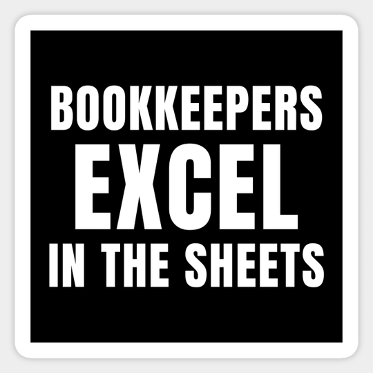 Funny Bookkeepers Excel in the Sheets Accounting - Funny Bookkeepers - Sticker