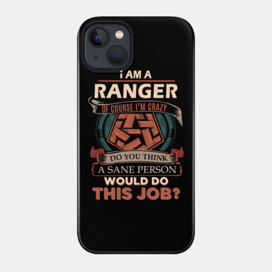 Ranger T Shirt - Custom Graphic Sane Person 2 Gift Item Tee - Ranger - Phone Case
