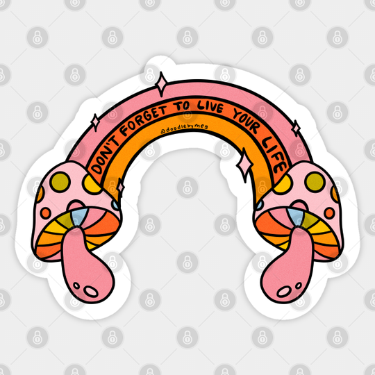 Don't Forget to Live Your Life - Mushroom - Sticker