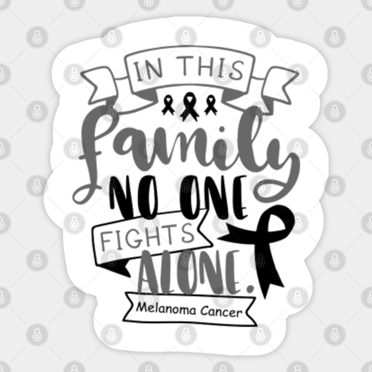 Melanoma Cancer Awareness In This Family No One Fights Alone - Just Breathe and Fight On - Melanoma Cancer Awareness - Sticker