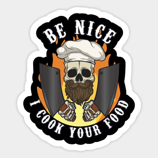 Be Nice I Cook Your Food Chef Cook Cooking - Chef Funny - Sticker