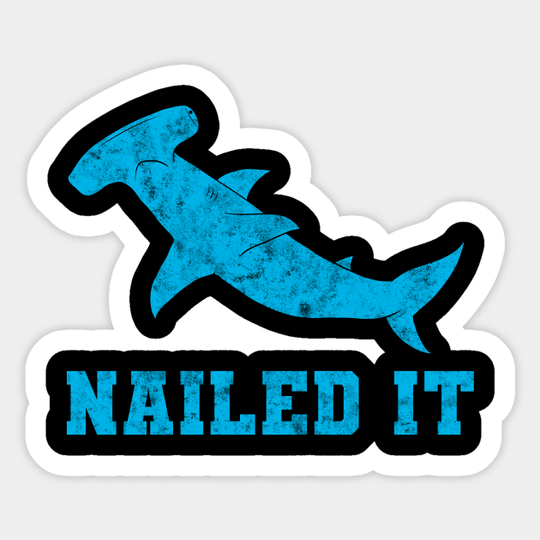Nailed It Hammerhead Shark - Shark Lover - Sticker