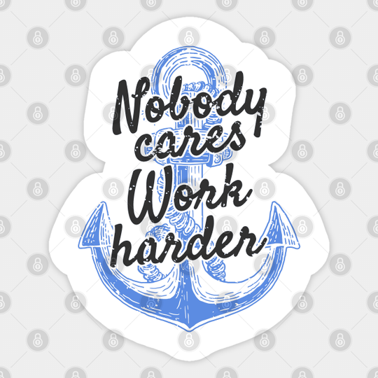 Nobody Cares Work Harder - Work Harder - Sticker