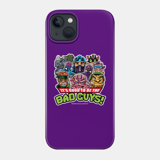 It's Good to be the BAD GUYS! - Ninja Turtles - Phone Case