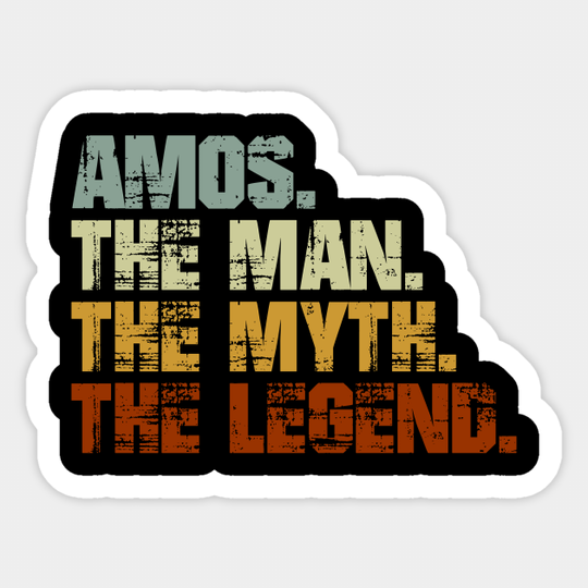 Amos The Man The Myth The Legend - Amos - Sticker