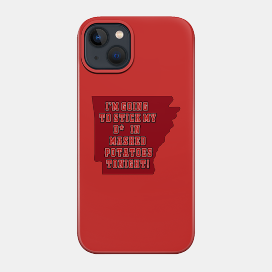 Game Day Mash Potatoes - if you know you know. - Arkansas - Phone Case