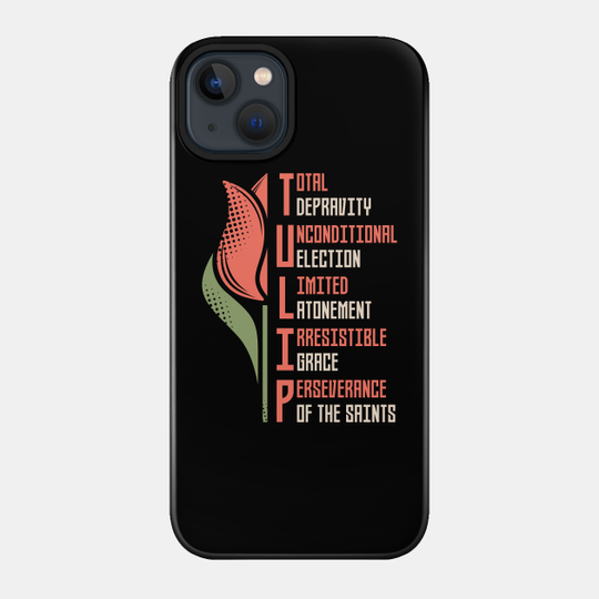 TULIP - The doctrines of grace - Calvinism - Phone Case