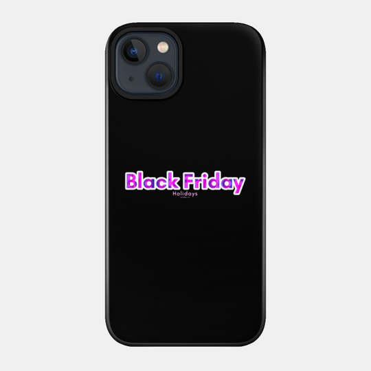 Black Friday Holidays - Black Friday - Phone Case