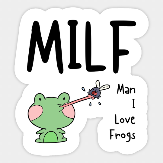 Man I Love Frogs - MILF - Man I Love Frogs - Sticker