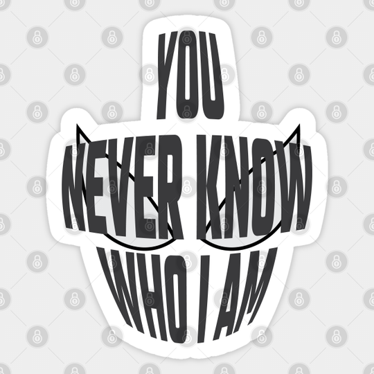 You Never Know Who I Am - 01 - Black Friday - Sticker
