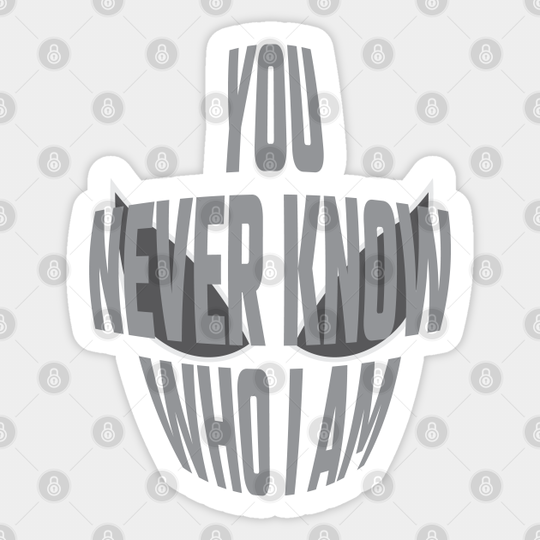 You Never Know Who I Am - 02 - Black Friday - Sticker