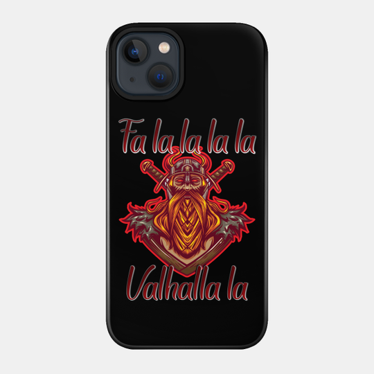 Viking Christmas Fa La La La La Valhalla La Funny - Fa La La La La - Phone Case