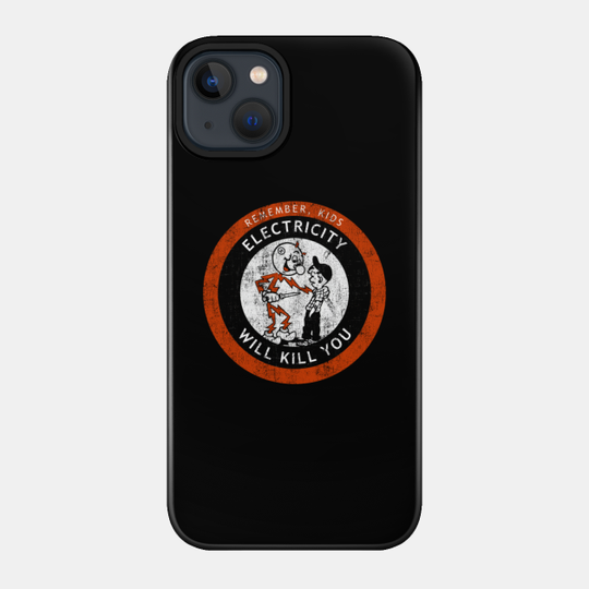 Remember Kids Electricity Will Kill You - Electricity - Phone Case