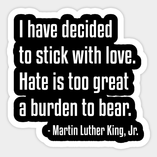 Stick With Love Quote | MLK | African American | Black lives - Black Lives Matter - Sticker