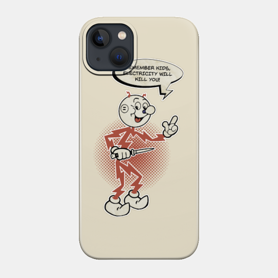 Remember Kids, Electricity Will Kill You! - Electricity Will Kill You - Phone Case