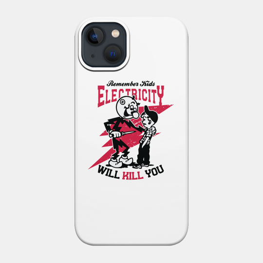 Electricity Will Kill You - Electricity Will Kill You - Phone Case