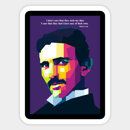 Nikola Tesla - Nikola Tesla Quote - Sticker