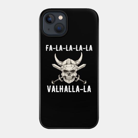 Fa-La-La-La Valhalla-La Viking Christmas - Fa La La La La Valhalla La - Phone Case