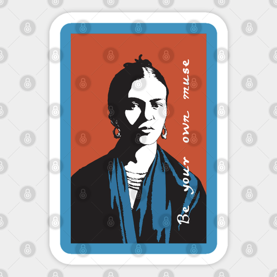 Frida Kahlo: be your own muse - Womens Rights - Sticker