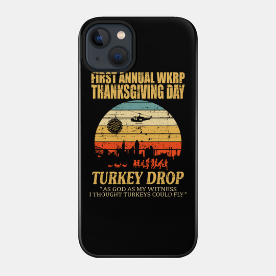 thanksgiving wkrp turkey drop - Wkrp - Phone Case