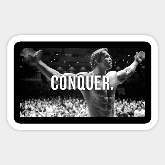 Arnold Schwarzenegger CONQUER Icon! - Motivational Quote - Sticker