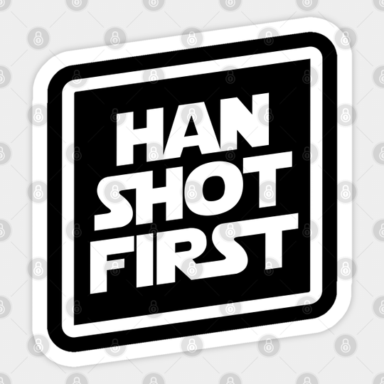Han Shot First - Han Solo - Sticker