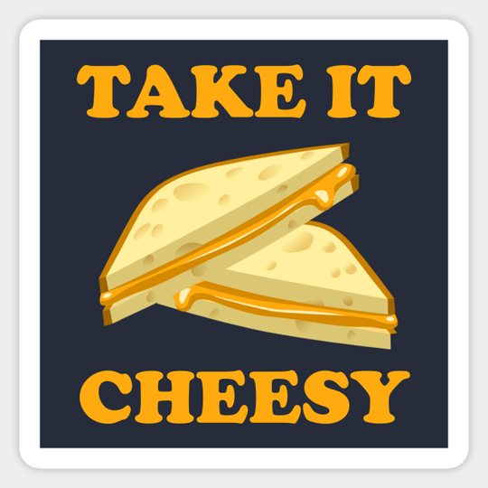 Take It Cheesy - Funny - Sticker