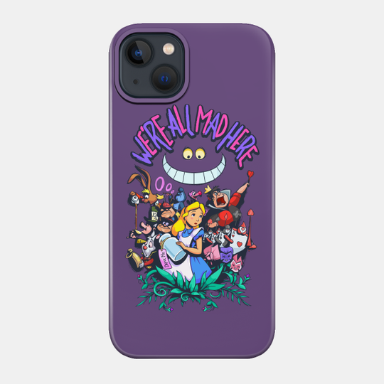 We're All Mad Here - Alice In Wonderland - Phone Case