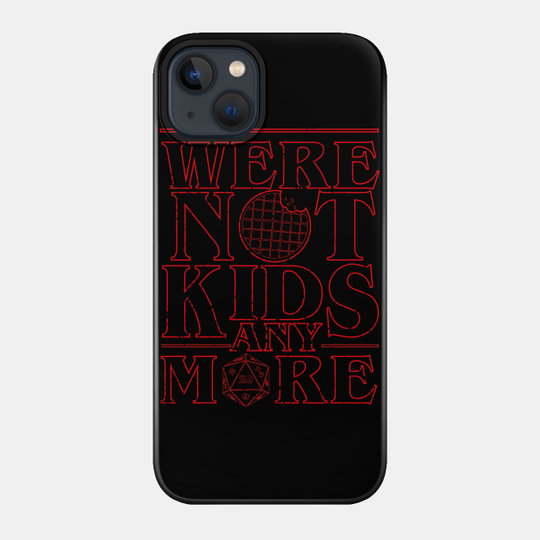 STRANGER THINGS 3: WERE NOT KIDS ANYMORE GRUNGE STYLE - Stranger Things - Phone Case