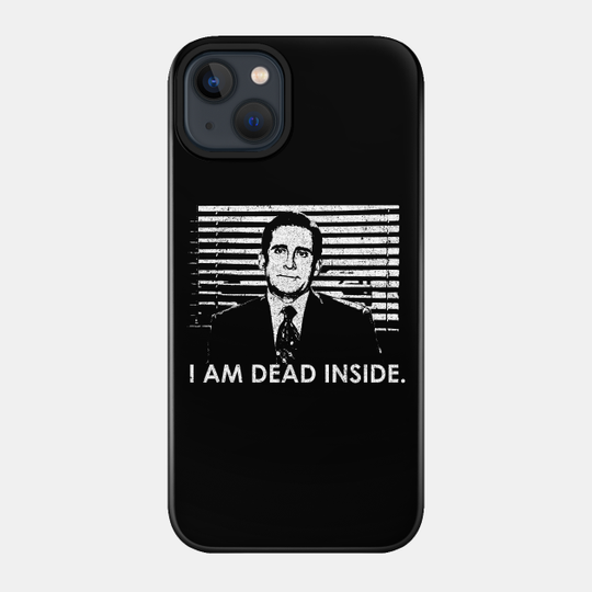 I Am Dead Inside - The Office - Phone Case