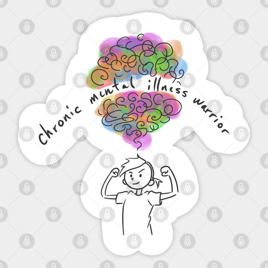 Chronic Mental Illness Warrior - Mental Health Awareness - Sticker