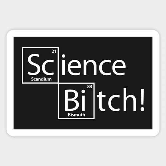Science Bitch! - Breaking Bad - Sticker