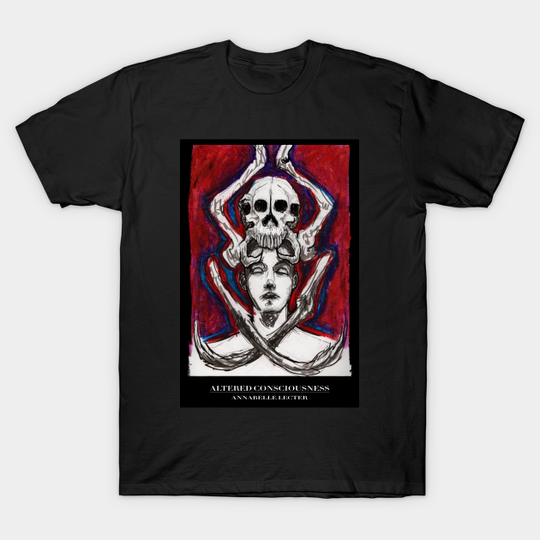 Four: Altered Consciousness by Annabelle Lecter - Creepy - T-Shirt
