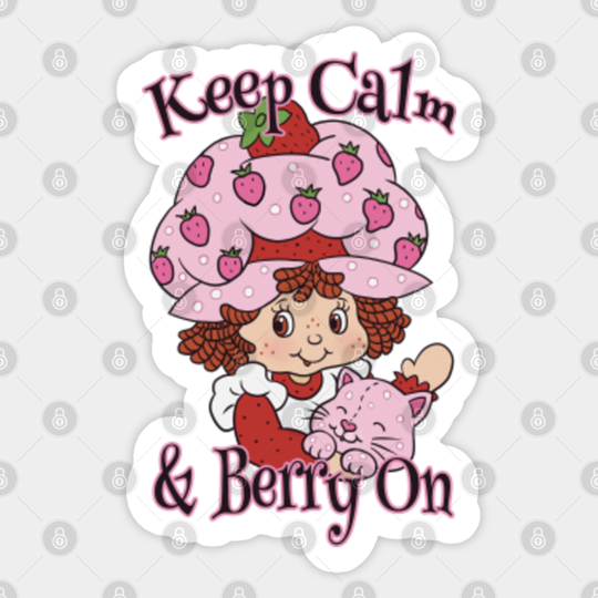 Keep Calm and Berry On - Strawberry Shortcake - Sticker